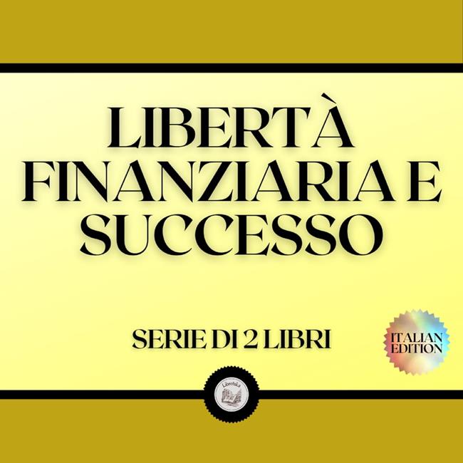 Libraccio LIBERTÀ FINANZIARIA E SUCCESSO (SERIE DI 2 LIBRI) (audiolibro)