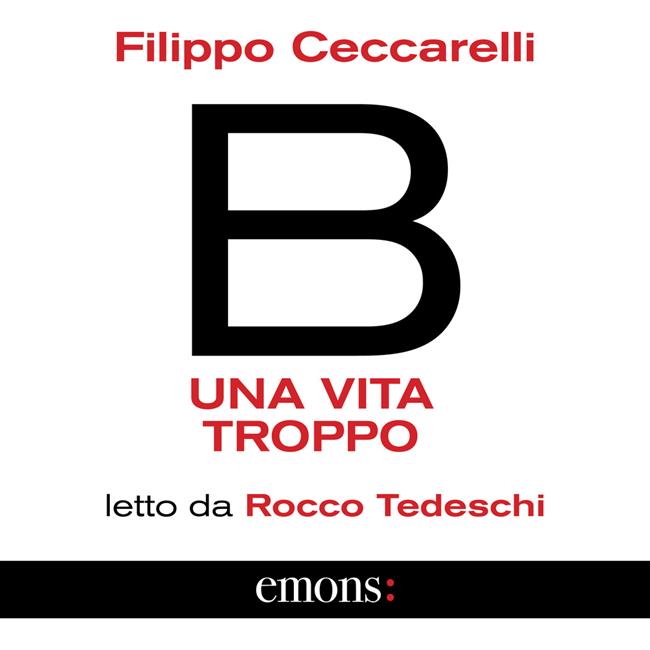 Libraccio B. Una vita troppo (audiolibro)