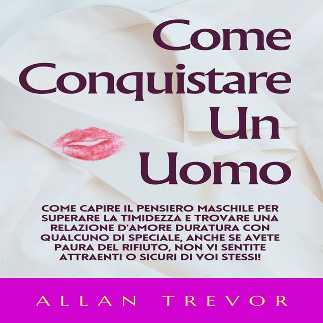 Libraccio Come Conquistare Un Uomo (audiolibro)