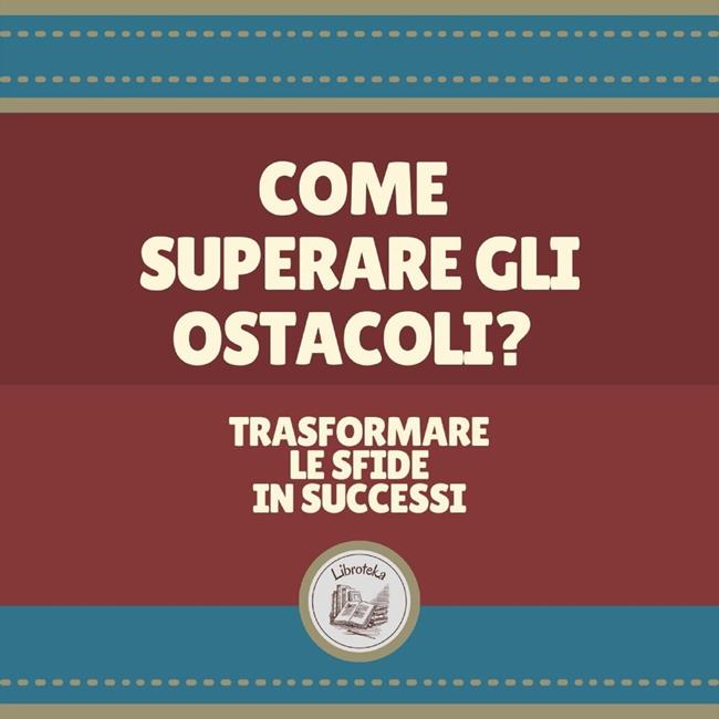 Libraccio Come superare gli ostacoli? (audiolibro)