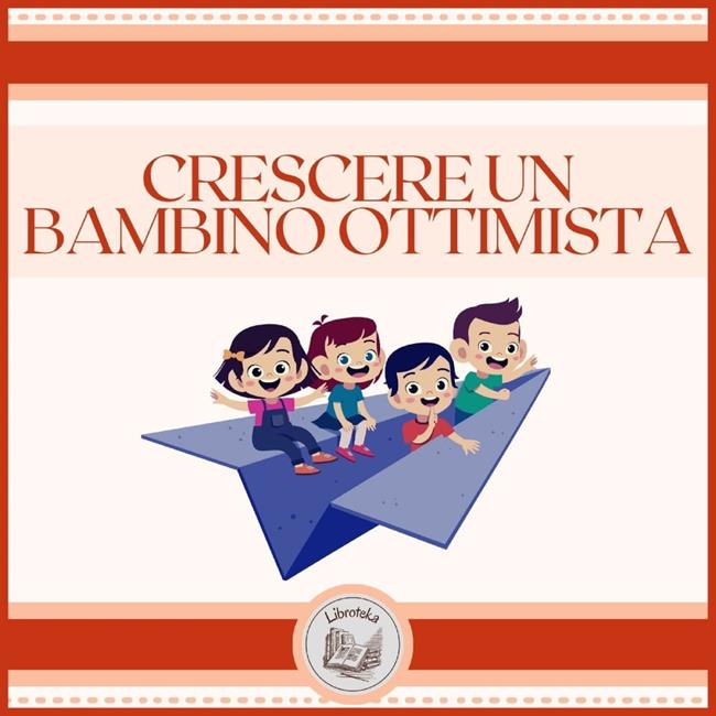 Libraccio Crescere un bambino ottimista (audiolibro)