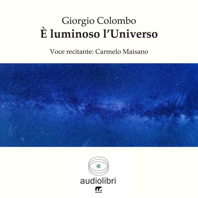 Libraccio È luminoso l'universo (audiolibro)