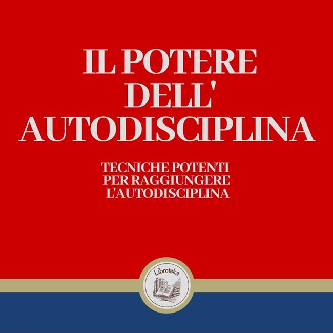 Libraccio Il potere dell'autodisciplina (audiolibro)