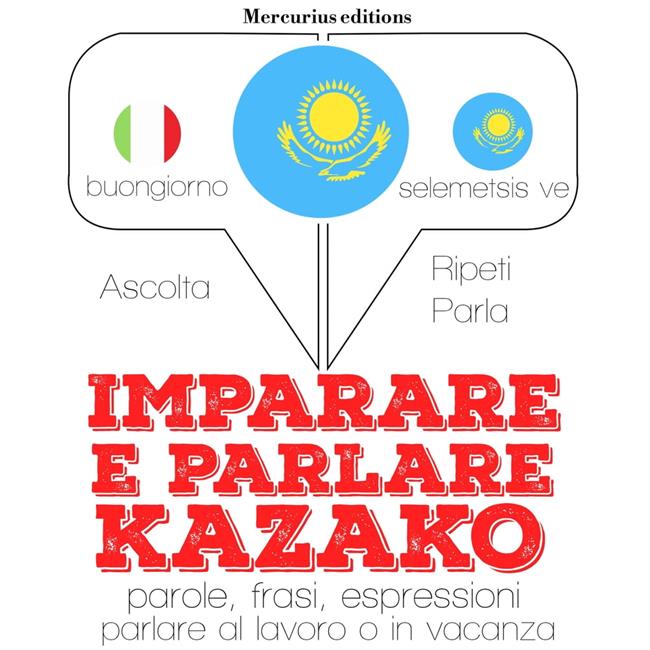 Libraccio Imparare & parlare kazako (audiolibro)