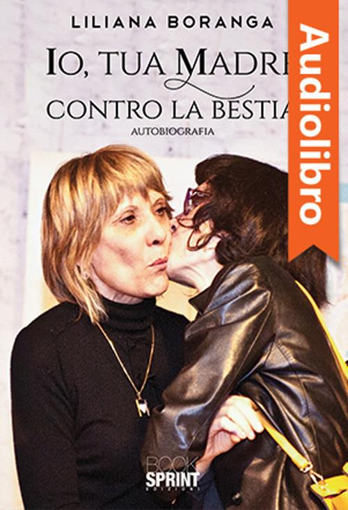Libraccio Io tua madre contro la bestia (audiolibro)