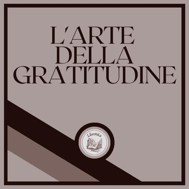 Libraccio L'arte della gratitudine (audiolibro)