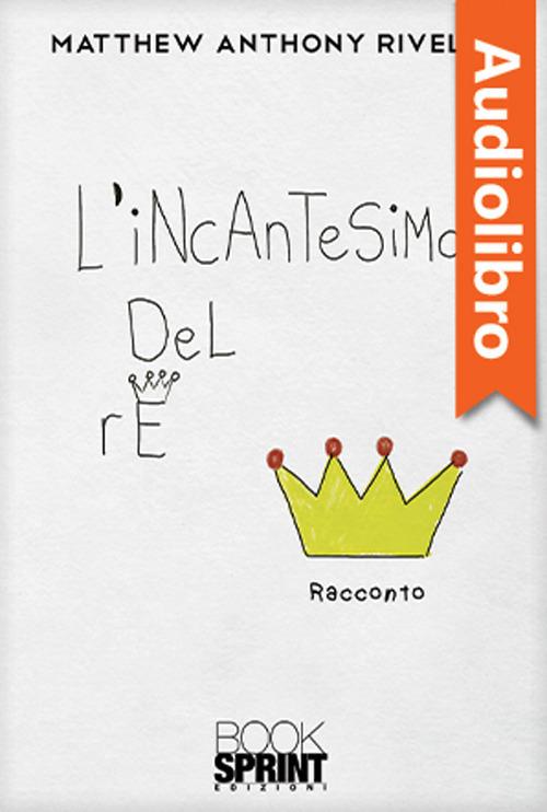 Libraccio L’incantesimo del Re (audiolibro)