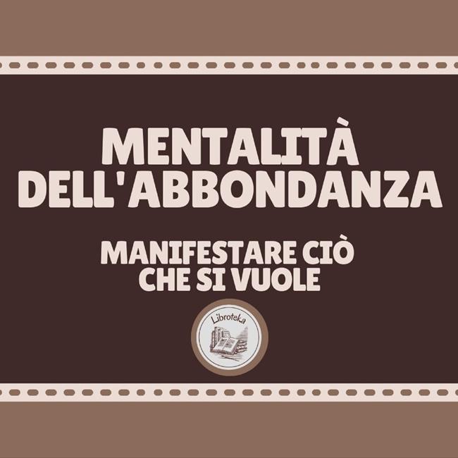 Libraccio Mentalità Dell'abbondanza (audiolibro)