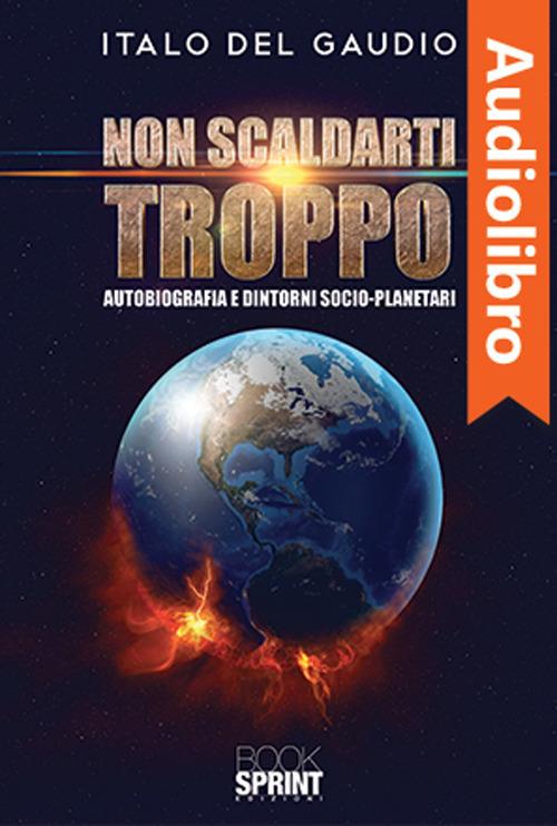 Libraccio Non scaldarti troppo (audiolibro)