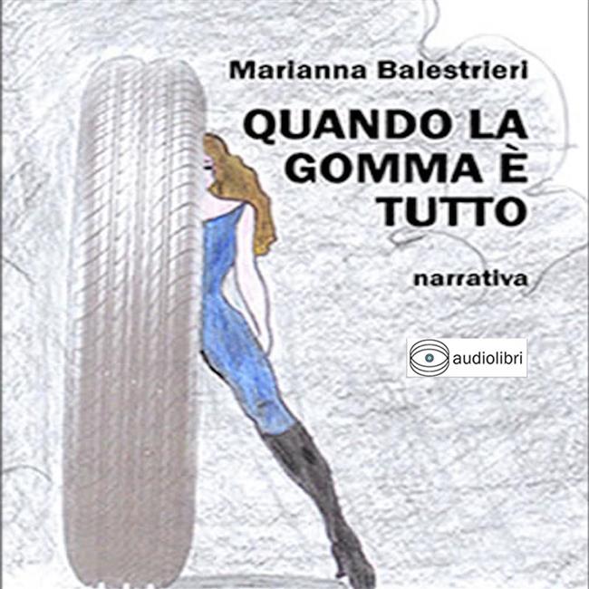Libraccio Quando la gomma è tutto (audiolibro)