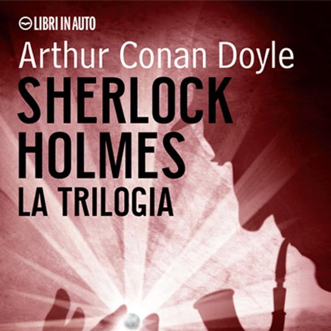 Libraccio Sherlock Holmes. La trilogia (audiolibro)