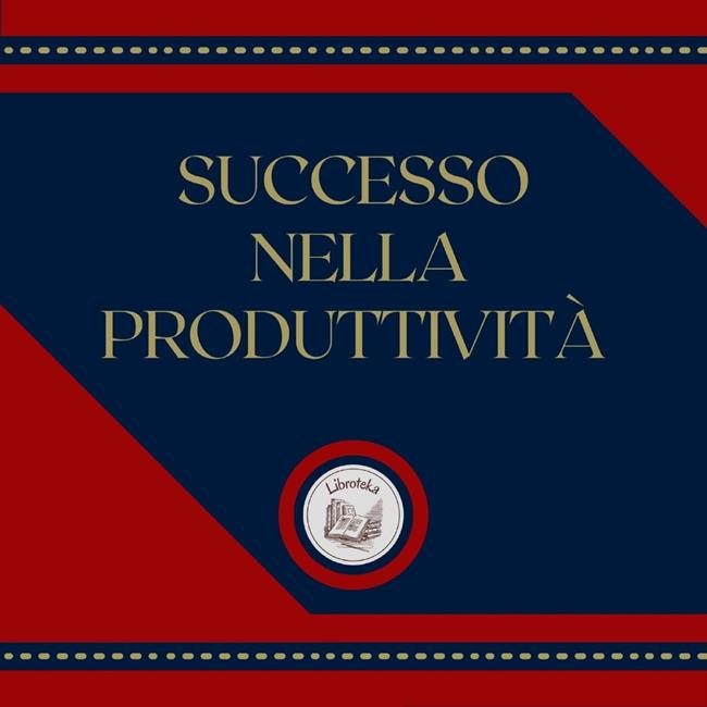 Libraccio Successo nella produttività (audiolibro)
