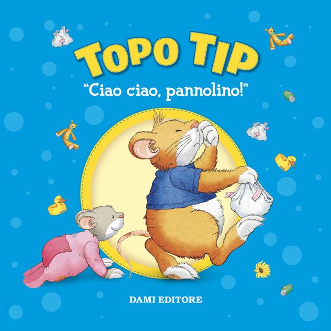 Libraccio Topo Tip. Ciao ciao pannolino (audiolibro)