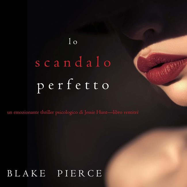 Libraccio Lo scandalo perfetto (Un thriller psicologico di Jessie Hunt—Libro ventitré) (audiolibro)