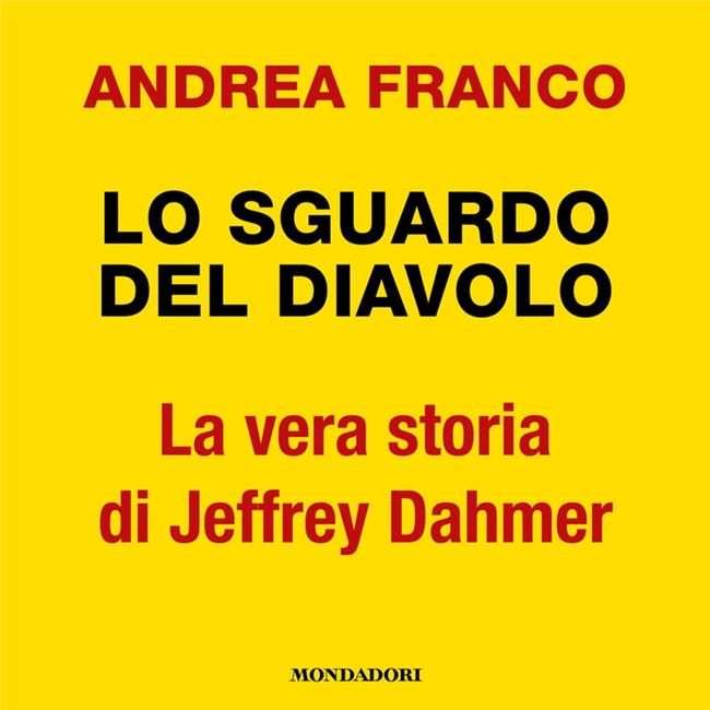 Libraccio Lo sguardo del diavolo. La vera storia di Jeffrey Dahmer (audiolibro)