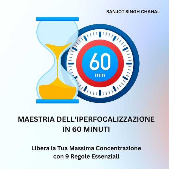 Libraccio Maestria dell'Iperfocalizzazione in 60 Minuti (audiolibro)