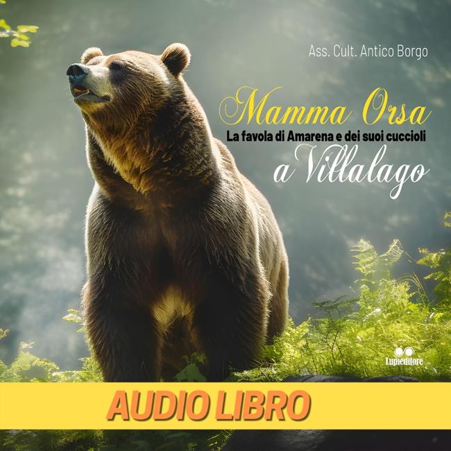 Libraccio MAMMA ORSA: La favola di Amarena e dei suoi cuccioli a Villalago (audiolibro)