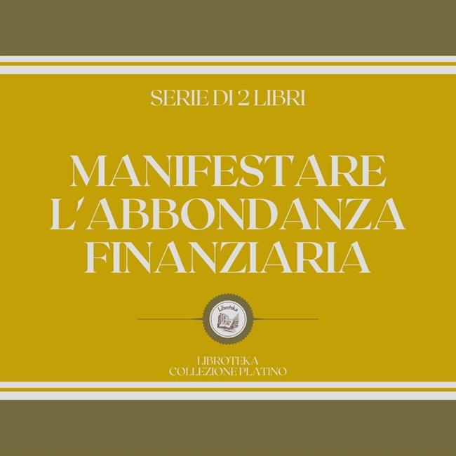 Libraccio MANIFESTARE L'ABBONDANZA FINANZIARIA (SERIE DI 2 LIBRI) (audiolibro)