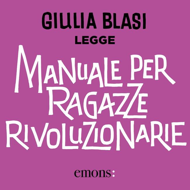 Libraccio Manuale per ragazze rivoluzionarie (audiolibro)