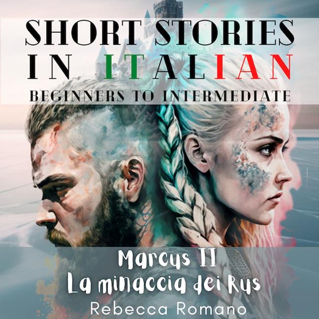 Libraccio Marcus La minaccia dei Rus - Engaging Short Stories in Italian for Beginner and Intermediate Level (audiolibro)