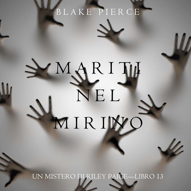 Libraccio Mariti Nel Mirino (Un Mistero di Riley Paige—Libro 13) (audiolibro)