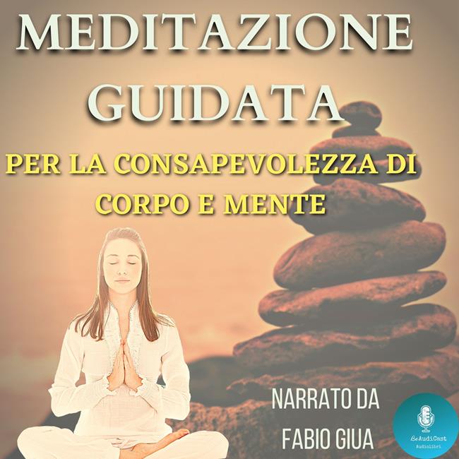 Libraccio Meditazione Guidata per la Consapevolezza di Corpo e Mente (audiolibro)