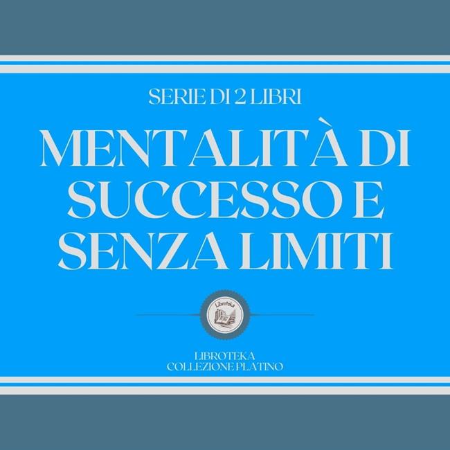 Libraccio MENTALITÀ DI SUCCESSO E SENZA LIMITI (SERIE DI 2 LIBRI) (audiolibro)