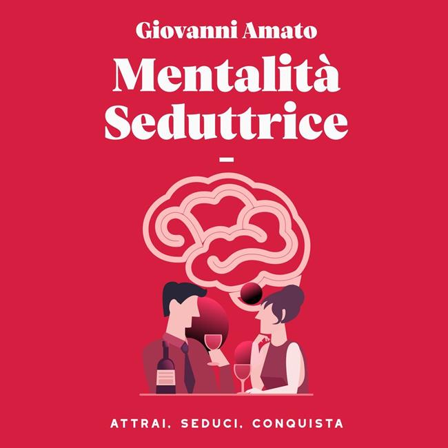 Libraccio Mentalità Seduttrice: Atrai Seduci Conquista (audiolibro)