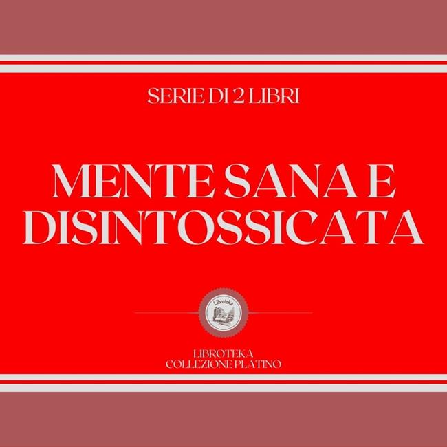 Libraccio MENTE SANA E DISINTOSSICATA (SERIE DI 2 LIBRI) (audiolibro)