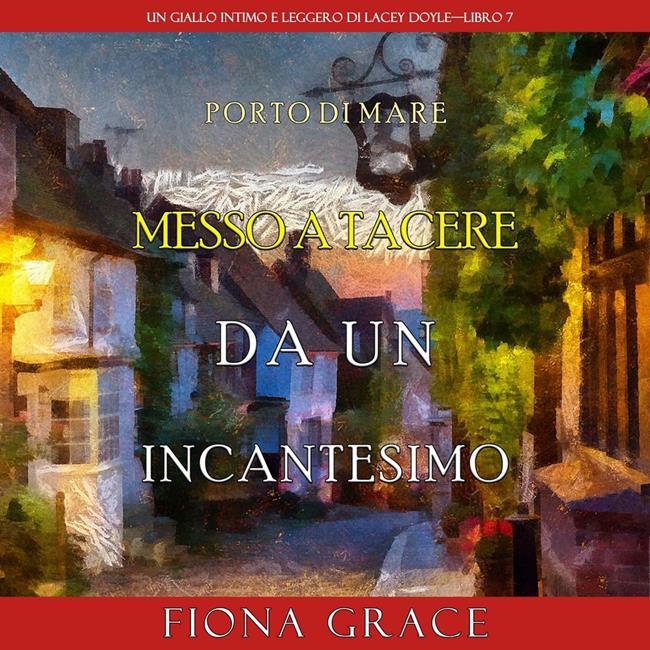 Libraccio Messo a tacere da un incantesimo (Un giallo intimo e leggero di Lacey Doyle–Libro 7) (audiolibro)