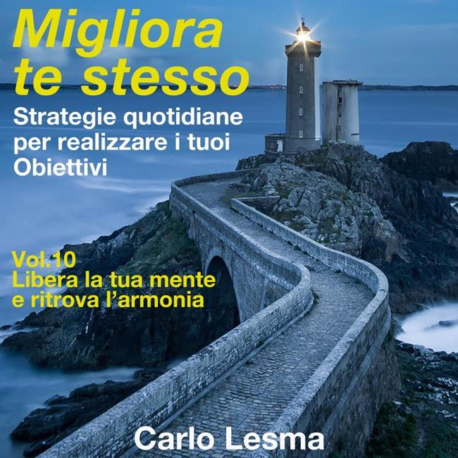 Libraccio Migliora te stesso Vol. 10 - Libera la tua mente e ritrova l'armonia (audiolibro)
