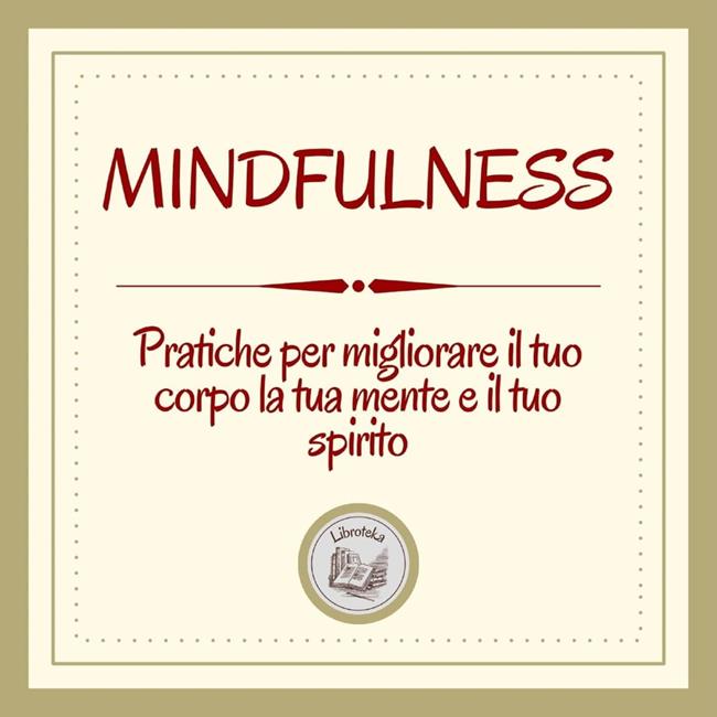 Libraccio Mindfulness: Pratiche per migliorare il tuo corpo la tua mente e il tuo spirito (audiolibro)