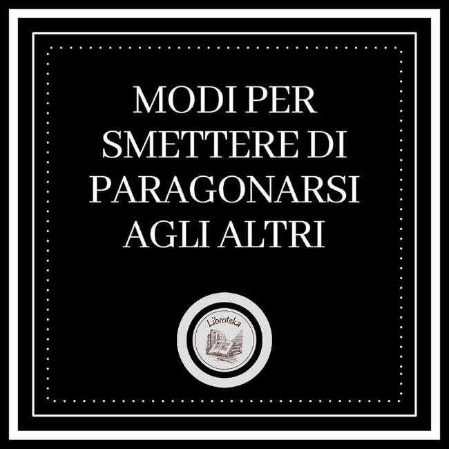 Libraccio Modi per smettere di paragonarsi agli altri (audiolibro)