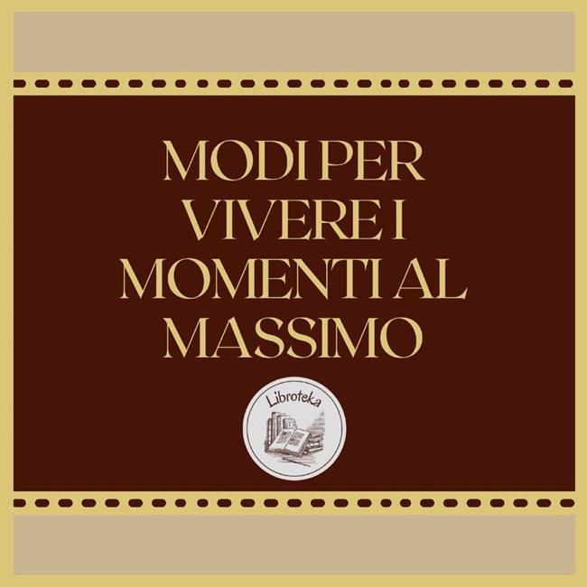 Libraccio MODI PER VIVERE I MOMENTI AL MASSIMO (audiolibro)