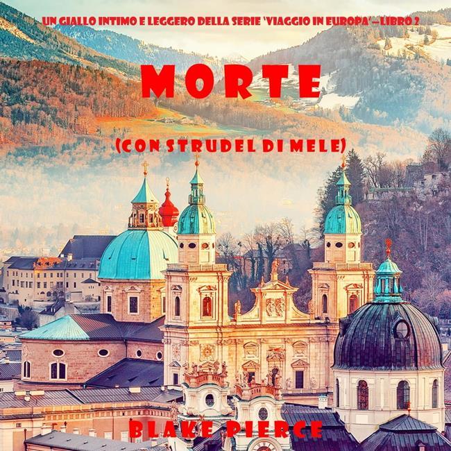 Libraccio Morte (con strudel di mele) (Un giallo intimo e leggero della serie Viaggio in Europa—Libro 2) (audiolibro)