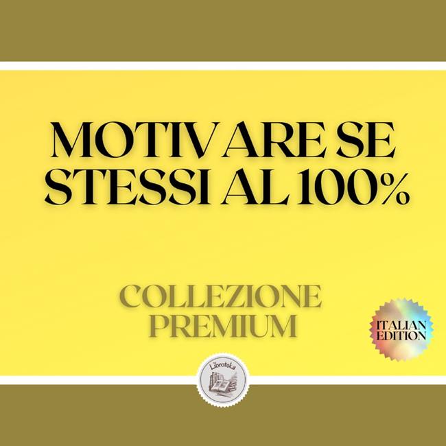 Libraccio MOTIVARE SE STESSI AL 100%: COLLEZIONE PREMIUM (3 LIBRI) (audiolibro)