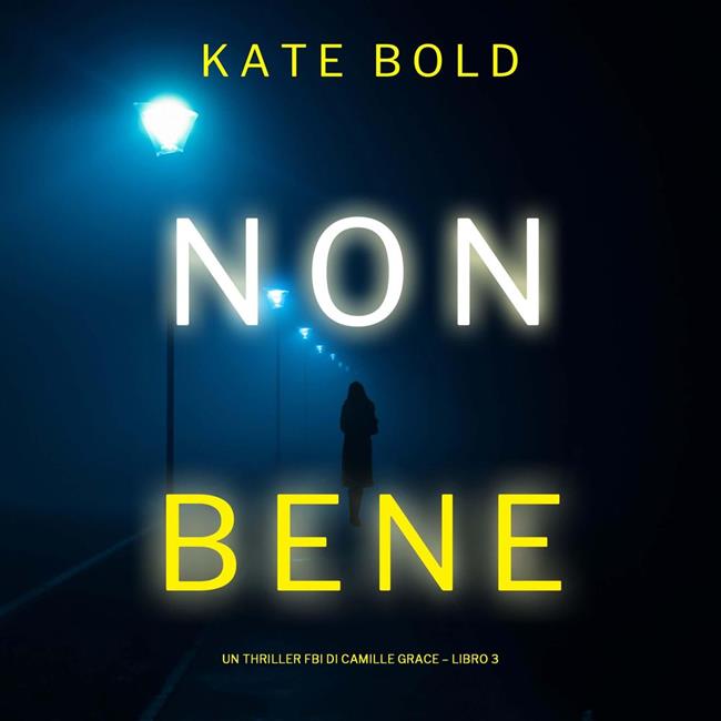 Libraccio Non Bene (Un Thriller FBI di Camille Grace – Libro 3) (audiolibro)