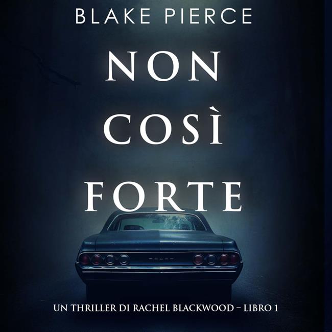 Libraccio Non così forte (Un thriller di Rachel Blackwood – Libro 1) (audiolibro)