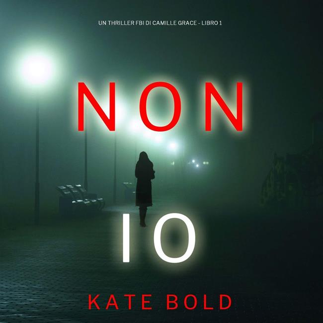 Libraccio Non Io (Un Thriller FBI di Camille Grace - Libro 1) (audiolibro)