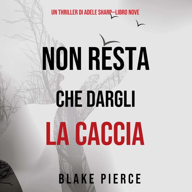 Libraccio Non resta che dargli la caccia (Un thriller di Adele Sharp—Libro Nove) (audiolibro)