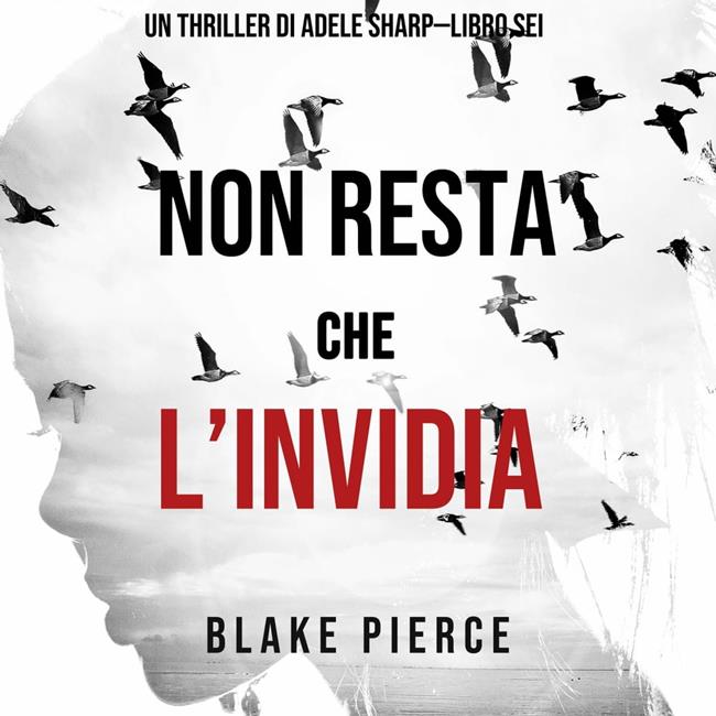 Libraccio Non resta che l’invidia (Un thriller di Adele Sharp—Libro Sei) (audiolibro)