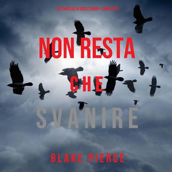 Libraccio Non resta che svanire (Un thriller di Adele Sharp—Libro Otto) (audiolibro)