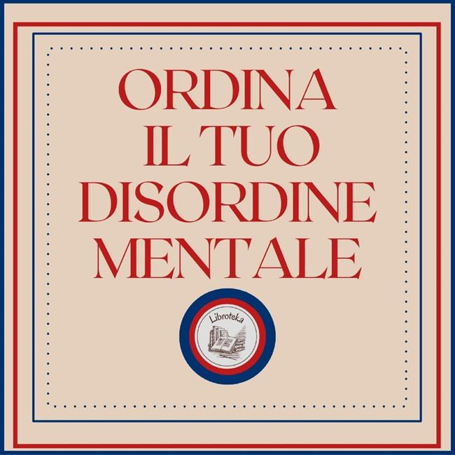 Libraccio Ordina il tuo disordine mentale (audiolibro)