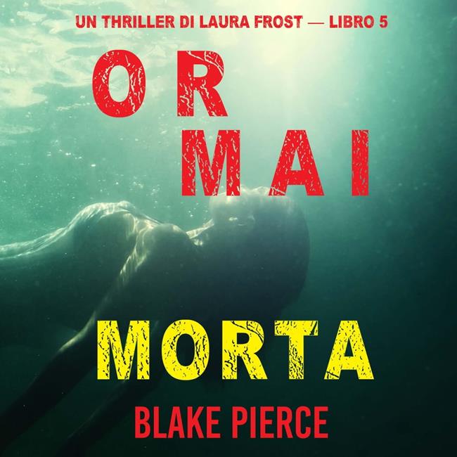 Libraccio Ormai morta (Un Thriller di Laura Frost — Libro 5) (audiolibro)