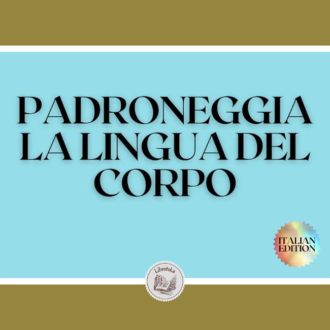 Libraccio PADRONEGGIA LA LINGUA DEL CORPO (audiolibro)