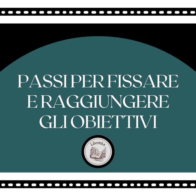 Libraccio Passi per fissare e raggiungere gli obiettivi (audiolibro)