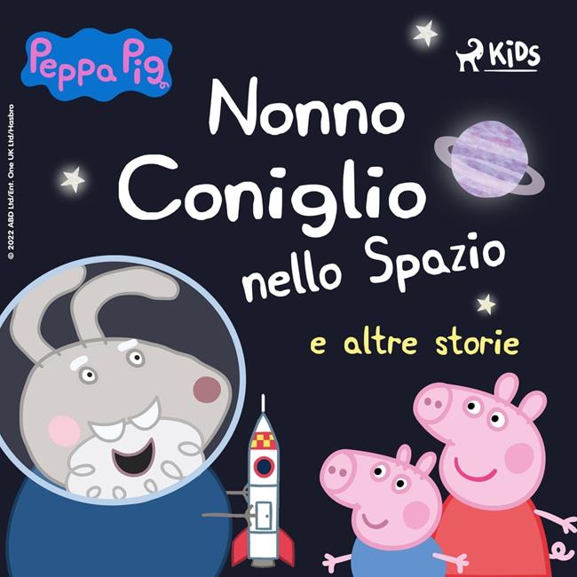 Libraccio Peppa Pig - Nonno Coniglio nello Spazio e altre storie (audiolibro)