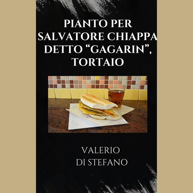 Libraccio Pianto per Salvatore Chiappa detto "Gagarin" tortaio (audiolibro)