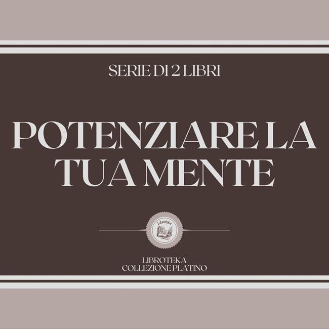 Libraccio POTENZIARE LA TUA MENTE (SERIE DI 2 LIBRI) (audiolibro)