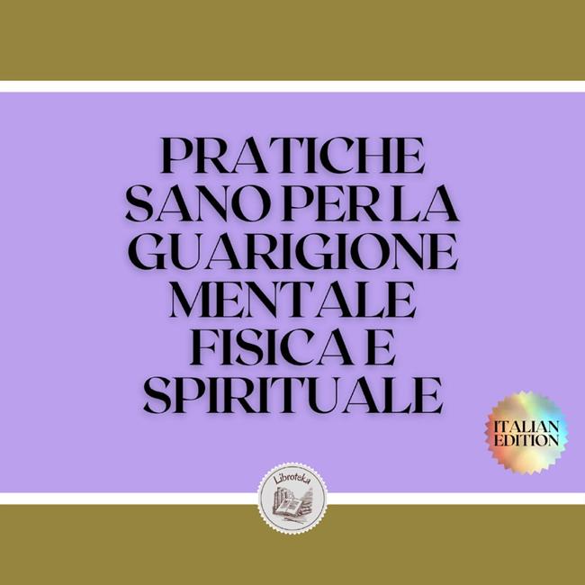 Libraccio PRATICHE SANO PER LA GUARIGIONE MENTALE FISICA E SPIRITUALE (audiolibro)